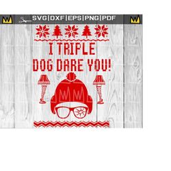 i triple dog dare you svg, christmas story svg, ugly christmas sweater svg, you&39ll shoot your eye out svg, funny chris