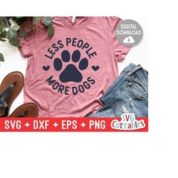 less people more dogs svg - funny cut file - dog lovers svg - dxf - eps - png - silhouette - cricut - digital file