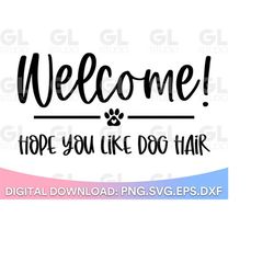 doormat svg, funny doormat svg, welcome hope you like dog hair svg, dog doormat svg, welcome svg, dxf, dog svg, hello sv