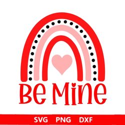 be mine rainbow svg, valentines day svg love, digital download, cut file, sublimation,