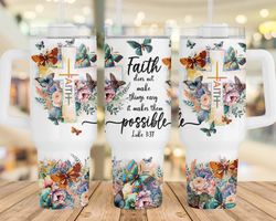 faith bible verse 40oz quencher tumbler sublimation, faith luke 137, designs png, full wrap tumbler, instant download