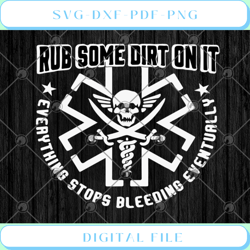 ems rub some dirt on it everything stops bleeding eventually svg png e