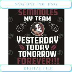 florida state seminoles my team yesterday today tomorrow forever svg