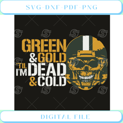 green and gold til i am dead and cold svg sport svg