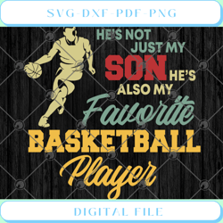 he's not just my son he's also my favorite basketball player svg png e