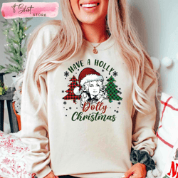 Have A Holly Dolly Christmas Shirt, Holly Dolly Christmas 2022, Custom Shirt