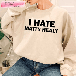 i hate matty healy the 1975 band tee the 1975 gift ideas, custom shirt
