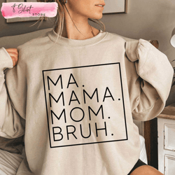 ma mama mom mommy bruh shirt funny mothers day gift, custom shirt