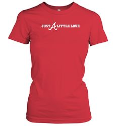 atlanta braves just a little love shirt