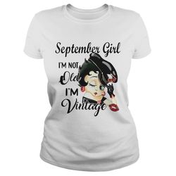 september girl im not old im vintage shirt