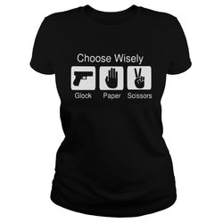 choose wisely glock paper scissors shirt