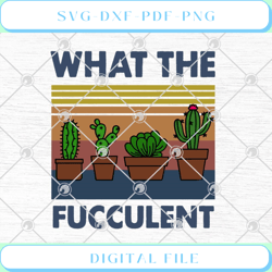 cactus what the fucculent vintage gardener lover farmer svg png eps dx