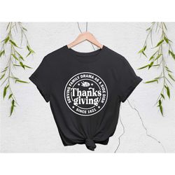 thanksgiving serving family drama shirt, thanksgiving tee, funny thanksgiving shirt, thanksgiving drama shirt, thanksgiv