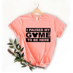 i paused my game to be here shirt,gamer shirt,gaming on shirt,gamer gift shirt,best gamer shirt,gift for gamers,gamers b