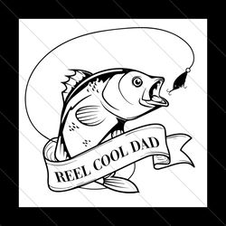 reel cool dad svg, fathers day svg, fishing dad svg, reel dad svg, cool dad svg, dad svg, love fishing svg, fishing svg,