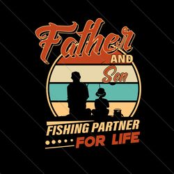 father and son fishing partner for life svg, fathers day svg, father svg, father and son svg, fishing partner svg, fishi