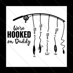 were hooked on daddy svg, fathers day svg, daddy svg, fishing dad svg, dad and son svg, dad and daughter, fishing daddy,