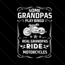 some grandpas play bingo real grandpas ride motorcyles svg, fathers day svg, motorcycle grandpa, grandpa svg, real grand