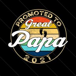 promoted to great papa 2021 svg, fathers day svg, new papa svg, papa est 2021 svg, great papa 2021 svg, great papa svg,