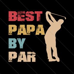 best papa by par svg, fathers day svg, best papa svg, papa svg, golf papa svg, grandpa svg, golf grandpa svg, best grand