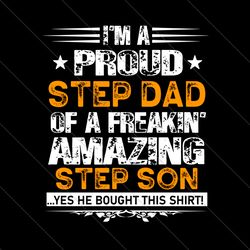 im a proud step dad of a freaking amazing step son svg, fathers day svg, step dad svg, son svg, step dad and son, step s