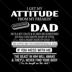 i get my attitude from my freaking awesome dad svg, fathers day svg, awesome dad svg, dad svg, father svg, dad beast svg