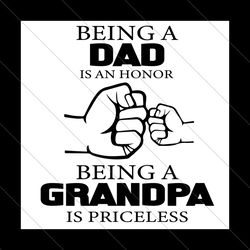 being a dad is an honor being grandpa is priceless svg, fathers day svg, honor dad svg, priceless grandpa, dad svg, gran