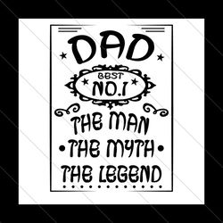 dad best no1 the man the myth the legend svg, fathers day svg, best dad svg, dad no1 svg, dad man svg, dad myth svg, dad