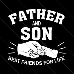 father and son best friends for life svg, fathers day svg, father svg, son svg, father and son svg, best friends svg, fr