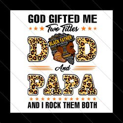 god gifted me two titles dad and papa svg, fathers day svg, dad svg, father svg, papa svg, dad leopard svg, papa leopard