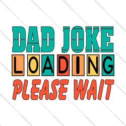 dad joke loading please wait svg, dad svg, dad jokes svg, father's day svg, dad day svg, gift for dad, dad life svg, ins