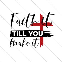 faith it till you make it svg