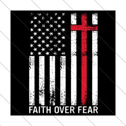 christian cross faith over fear american flag svg
