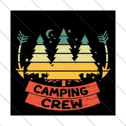 camping crew svg, trending svg, camping svg, camping trip svg, camper svg, summer camping svg, camping friends svg, camp