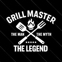 grill master the man the myth the legend 4th of july svg, bbq for dad, father day svg