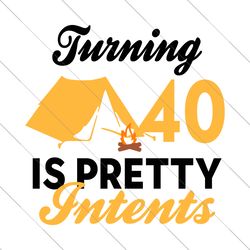 turning 40 is pretty intents svg