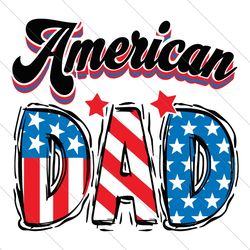 american dad svg, father's day svg, dad png, dad usa png, 4th of july png, american flag png, gift for dad png, dad patr