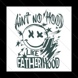 ain't no hood like fatherhood svg fathers day png retro sublimation dad svg front back svg cut file original