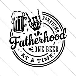 surviving fatherhood one beer at a time svg, father's day svg, funny dad svg, birthday dad svg