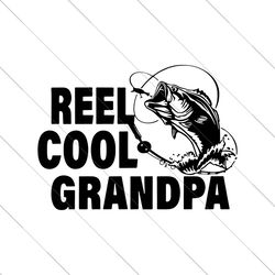 reel cool grandpa svg, gift for grandpa, fishing svg, grandpa svg, retro grandpa svg, fisherman svg, father gift