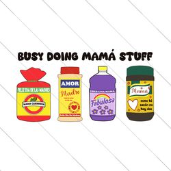 busy doing mama stuff svg, mama guerrera como tu sazon no ay dos fabulosa svg bundle, mothers day svg, spanish mom, digi