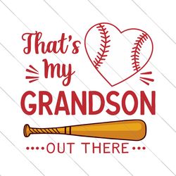 that's my grandson out there svg, baseball grandma svg happy mother day svg, grandma svg, mom svg, nana, gigi svg,mother