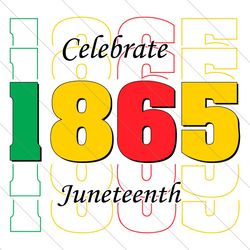 celebrate juneteenth svg, juneteenth svg, black history svg, african american svg, juneteenth png, 1865 juneteenth svg,