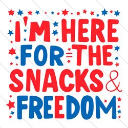 i'm here for the snack and freedom svg, 4th of july svg, 1776 independence day svg, america svg, usa svg, american flag,