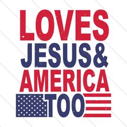 loves jesus and america too svg