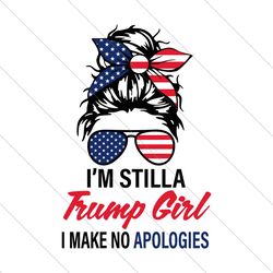 i'm still a trump girl i make no apologies svg, trump 2024 svg, america flag svg, i'll be back, make votes count again,