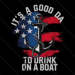 it's a good day to drink on a boat png, happy 4th of july png, boat shirt png, memorial day freedom png, 4th of july shi