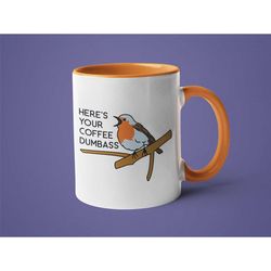 funny mug, mugs with sayings, mug for husband, here's your coffee dumbass