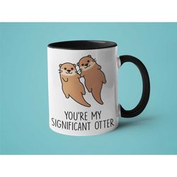 mug for husband, otter mug, anniversary mug, boyfriend mug, valentines day gift, you're my significant otter
