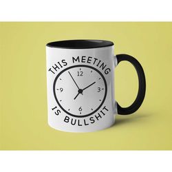 boss mug, gift for boss, mugs for coworkers, this meeting is bullshit
